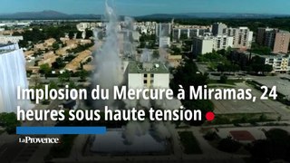Implosion du Mercure à Miramas, 24 heures sous haute tension
