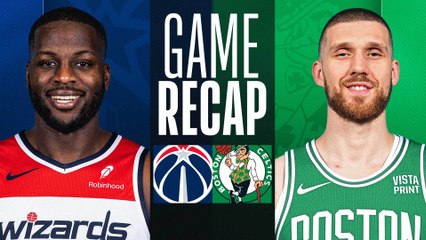Game Recap: Celtics 132, Wizards 122