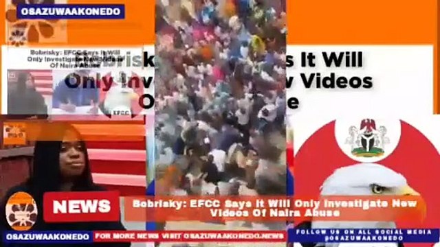 Bobrisky: EFCC Says It Will Only Investigate New Videos Of Naira Abuse ~ OsazuwaAkonedo