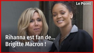Rihanna est fan de… Brigitte Macron !