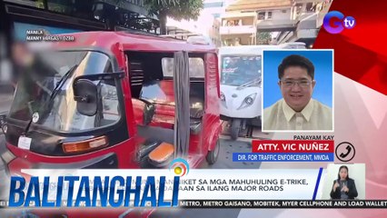 MMDA - Hindi muna maniniket sa mga mahuhuling  e-trike, e-bike at pedicab na dadaan sa ilang major roads | BT