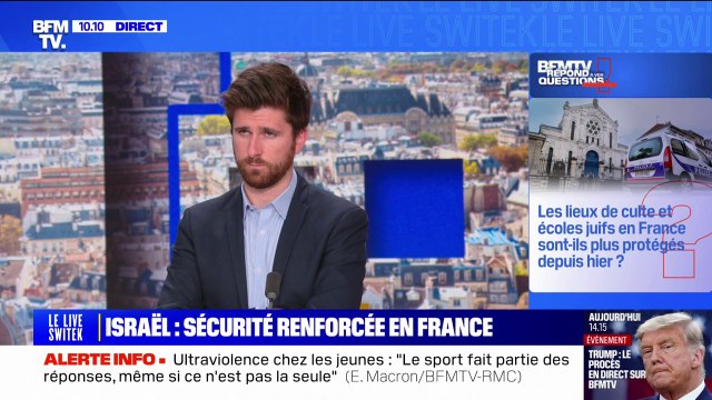 Les lieux de culte et écoles juifs en France sont-ils plus protégés depuis hier? BFMTV répond à vos questions