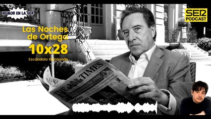 Las Noches de Ortega | 10x28 | Escándalo Gabilondo