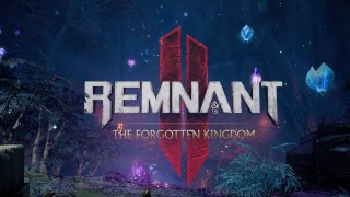 Remnant 2 The Forgotten Kingdom DLC Official Announcement Trailer.
