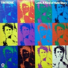 Tim Rose – Love, A Kind Of Hate Story  Folk, World, & Country