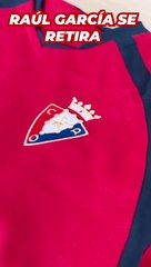 Raúl García anuncia su retirada a final de temporada
