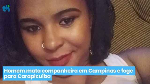 Homem mata companheira em Campinas e foge para Carapicuíba
