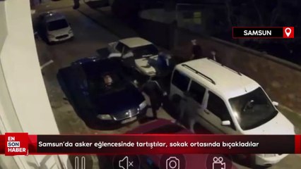 Samsun'da asker eğlencesinde tartıştılar, sokak ortasında bıçakladılar