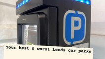 The best and worst places to park in Leeds City Centre