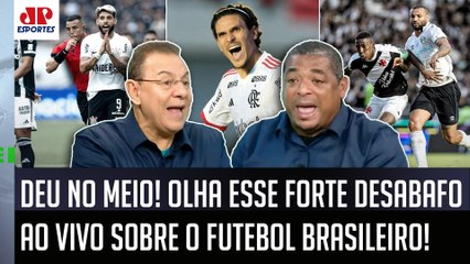 "PARA COM ISSO! É TERRÍVEL! O futebol no Brasil hoje..." DESABAFO FORTE após ESTREIA do Brasileirão!