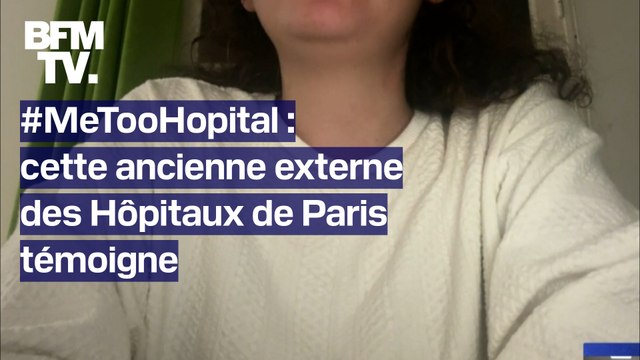 Dire que ça n'existe pas, c'est se voiler la face Cette ancienne externe des Hôpitaux de Paris raconte le harcèlement sexuel qu'elle a subi