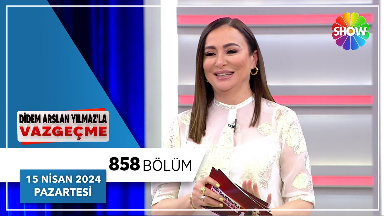 Didem Arslan Yılmaz'la Vazgeçme 858. Bölüm - 15 Nisan 2024