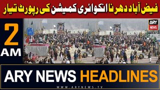 ARY News 2 AM Headlines | 16th April 2024 | Faizabad commission