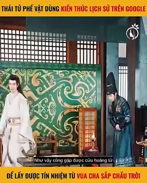 Thái Tử Phế Vật Dùng Kiến Thức Lịch Sử Trên Google Để Lấy Được Tín Nhiệm Từ Vua Cha Sắp Chầu Trời