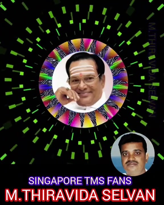 இசை தெய்வம் டிஎம்எஸ் ஐயா SINGAPORE TMS FANS M.THIRAVIDA SELVAN SINGAPORE