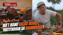 Iba’t ibang cacao dishes, matitikman sa Marinduque! | Biyahe ni Drew