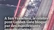 San Francisco : le célèbre pont du Golden Gate bloqué par des manifestants propalestiniens