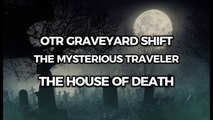 OTR Graveyard Shift - The House of Death (The Mysterious Traveler)