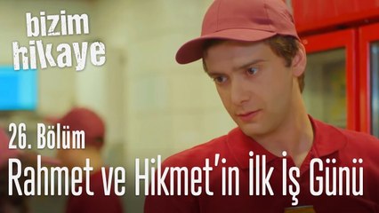 Rahmet ve Hikmet'in ilk iş günü - Bizim Hikaye 26. Bölüm