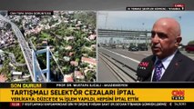 Selektör cezaları iptal edildi! Prof. Dr. Mustafa Ilıcalı değerlendirdi