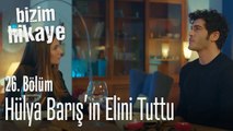 Doğru yere bakmıyorsun belki... - Bizim Hikaye 26. Bölüm