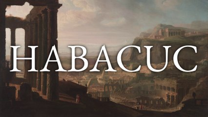 Habacuc - La Biblia | Antiguo Testamento