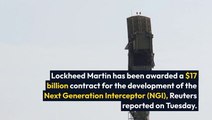 Lockheed Martin Wins $17B Contract To Shield US From North Korea, Iran Missile Threats