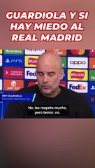 ¿Miedo al Real Madrid? Guardiola responde