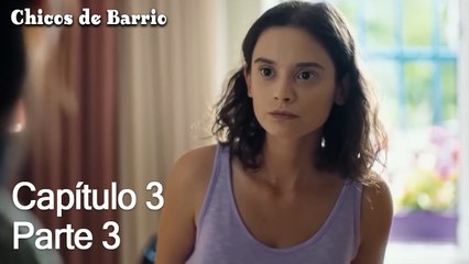Capítulo 3 Parte 3 - Chicos de Barrio