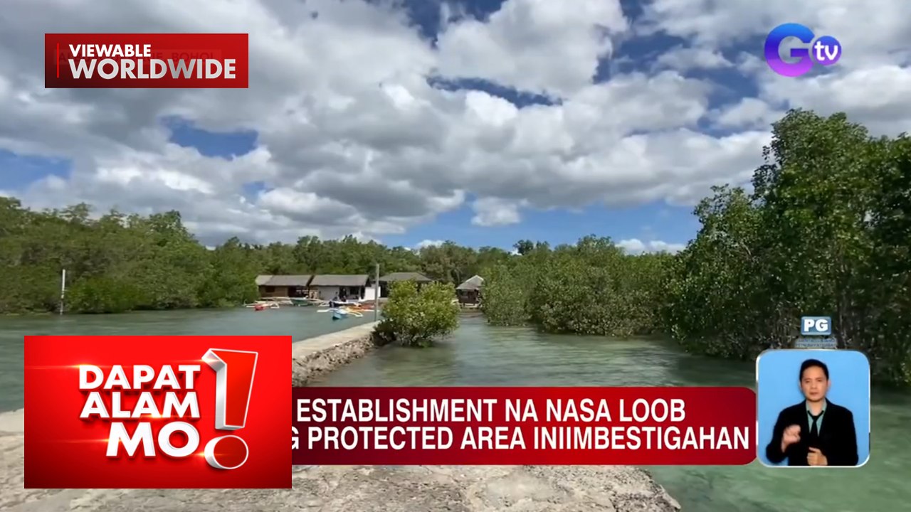 Resort na nasa loob umano ng isang protected area sa Bohol, iniimbestigahan | Dapat Alam Mo!