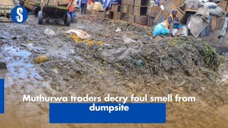 Muthurwa traders decry foul smell from dumpsite