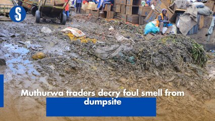Muthurwa traders decry foul smell from dumpsite