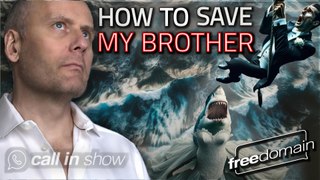 How Can I Save My Brother? Freedomain Call In