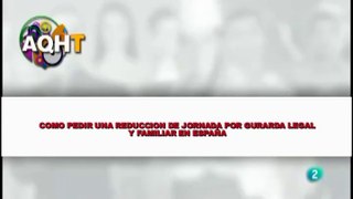 COMO PEDIR UNA REDUCCIÓN DE JORNADA POR GUARDA LEGAL Y DE FAMILIA EN ESPAÑA