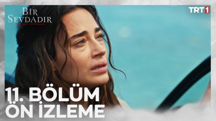 Bir Sevdadır 11. Bölüm Ön izleme