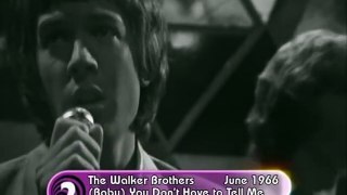 WALKER BROTHERS  (Baby) You Don't Have To Tell Me - July 1966.