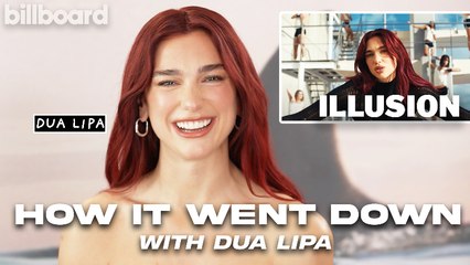 Dua Lipa On Creative Vision of “Illusion,” Lyrics & Music Video | How It Went Down | Billboard News