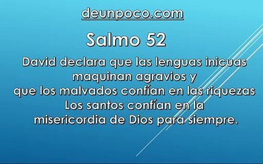 Salmo 52 David declara que las lenguas inicuas maquinan agravios y que los malvados confían en las riquezas Los santos confían en la misericordia de Dios para siempre