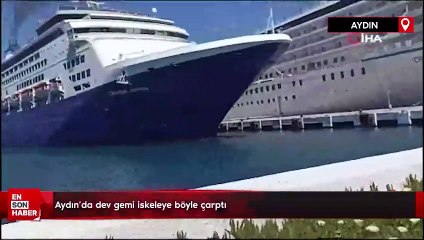 Aydın’da dev gemi iskeleye böyle çarptı