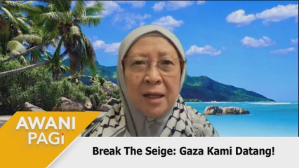 AWANI Pagi: Break The Seige | Gaza Kami datang!