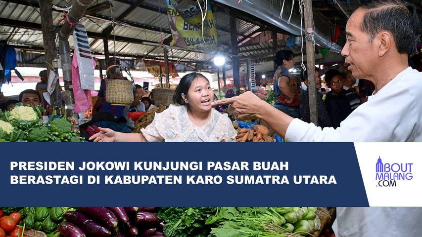 KUNJUNGI PASAR BUAH DI KABUPATEN KARO, JOKOWI BORONG BUAH DAN SAYUR