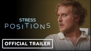 Stress Positions | Official Trailer (2024)