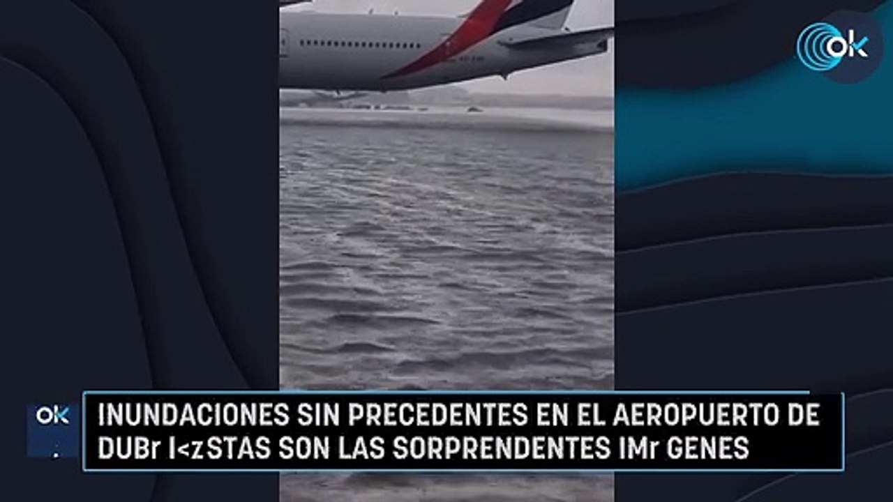 Inundaciones sin precedentes en el aeropuerto de Dubái: éstas son las sorprendentes imágenes