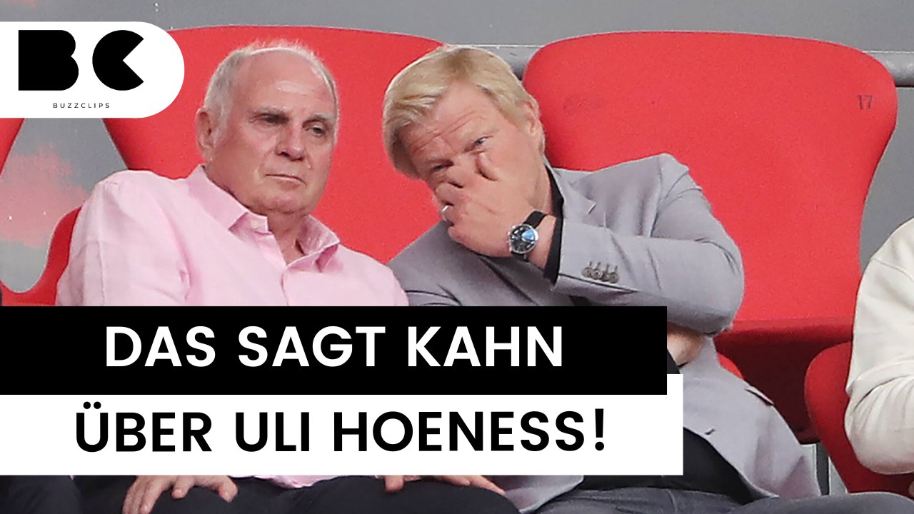 So denkt oliver kahn über uli hoeneß