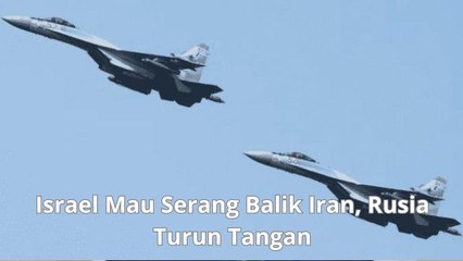 Israel Akan Serang Balik Iran, Rusia Turun Tangan
