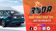 Bajet Beli Proton S70, Tips