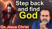 Step back and find God || Acharya Prashant, on Jesus Christ (2016)