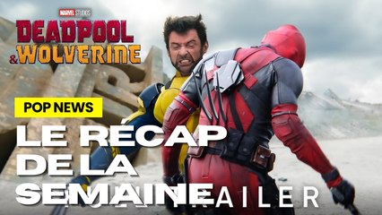 DEADPOOL 3 SE DÉVOILE COMME JAMAIS - Pop News #43