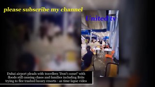 Dubai airport pleads with travellers 'Don't come!' with floods still causing chaos and families including Brits trying to flee trashed luxury resorts - as time-lapse video shows how 18 months' rain fell in one day