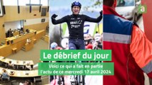 Le débrief du jour du mercredi 17 avril 2024